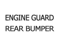 ENGINE GUARD, REAR BUMPER